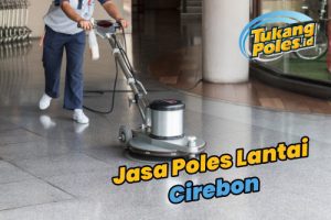 Jasa Poles Lantai Cirebon