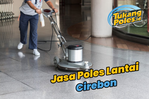 Jasa Poles Lantai Cirebon