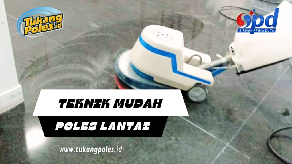 Teknik Mudah Poles Lantai