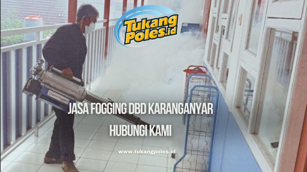 Jasa Fogging DBD Karanganyar Tukangpoles.id